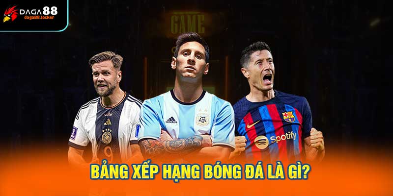 Bảng xếp hạng bóng đá là gì?