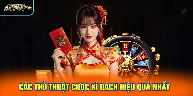 Các Thủ Thuật Cược Xì Dách Hiệu Quả Nhất