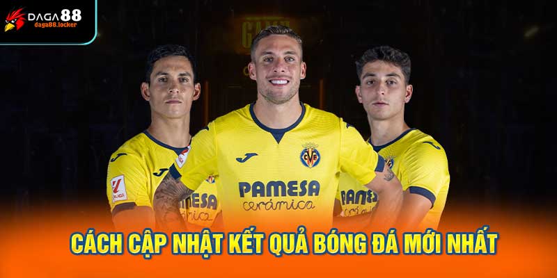 Cách cập nhật kết quả bóng đá mới nhất