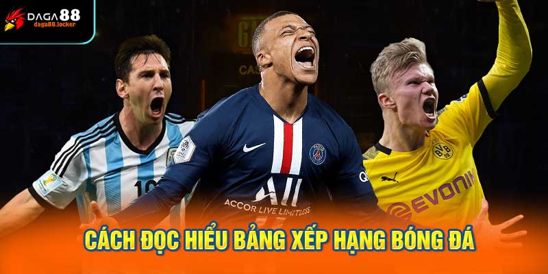 Cách đọc hiểu bảng xếp hạng bóng đá