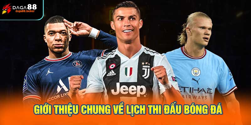 Giới thiệu chung về lịch thi đấu bóng đá