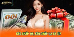 Kèo chấp 1/5, kèo chấp 1.5 là gì?