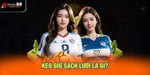 Kèo giữ sạch lưới là gì?