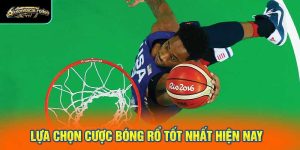 Các nhà cái và lựa chọn cược bóng rổ tốt nhất hiện nay