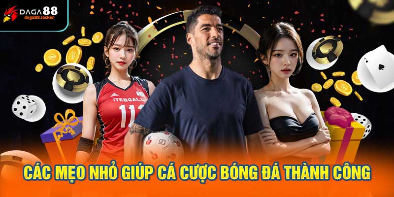 Các mẹo nhỏ giúp cá cược bóng đá thành công
