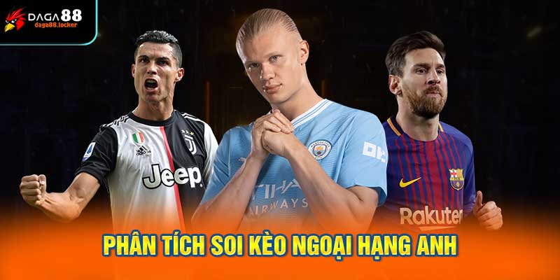 Phân Tích Soi Kèo Ngoại Hạng Anh