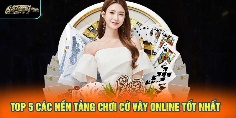 Top 5 Các Nền Tảng Chơi Cờ Vây Online Tốt Nhất