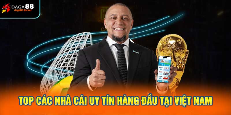 Top các nhà cái uy tín hàng đầu tại Việt Nam