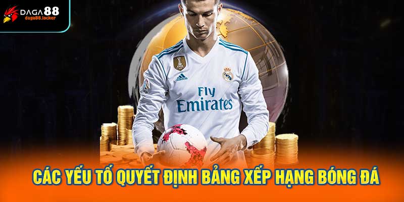 Các yếu tố quyết định thứ hạng trong bảng xếp hạng bóng đá